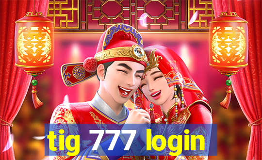 tig 777 login